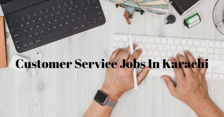Customer Service Jobs In Karachi